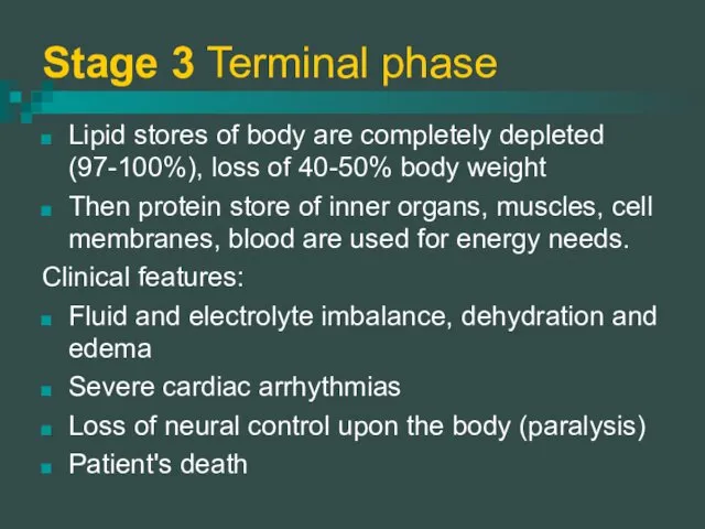 Stage 3 Terminal phase Lipid stores of body are completely