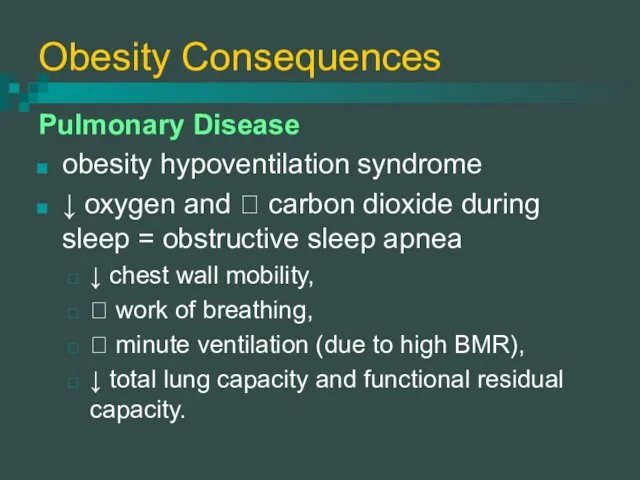Obesity Consequences Pulmonary Disease obesity hypoventilation syndrome ↓ oxygen and
