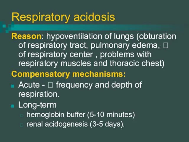 Respiratory acidosis Reason: hypoventilation of lungs (obturation of respiratory tract,