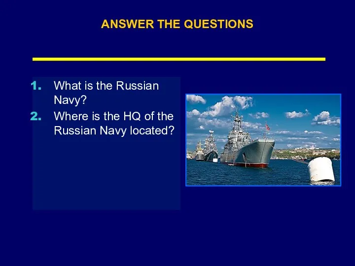 ANSWER THE QUESTIONS What is the Russian Navy? Where is