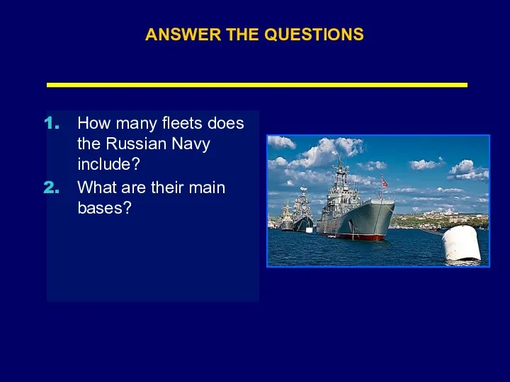 ANSWER THE QUESTIONS How many fleets does the Russian Navy include? What are their main bases?