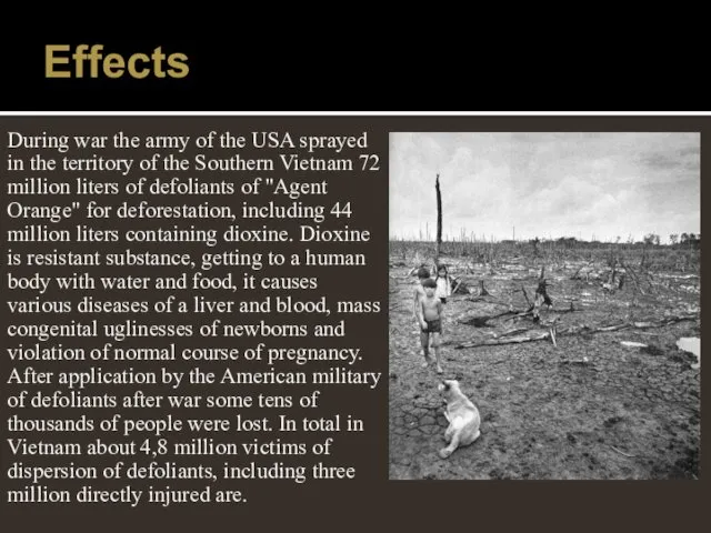 Effects During war the army of the USA sprayed in