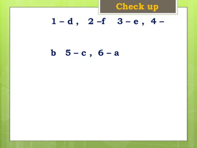 Check up 1 – d , 2 –f 3 –