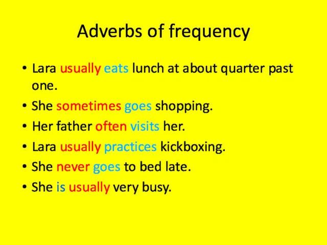 Adverbs of frequency Lara usually eats lunch at about quarter