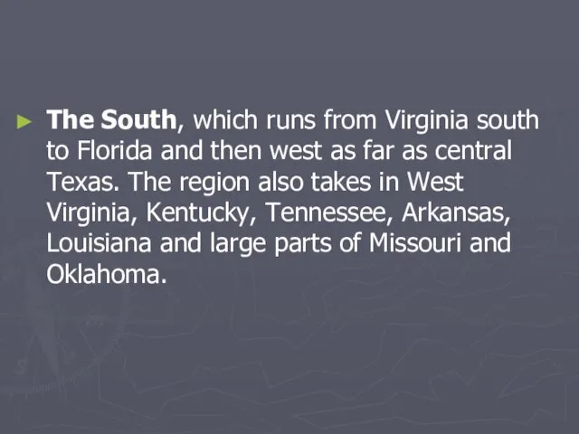 The South, which runs from Virginia south to Florida and