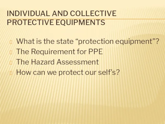 INDIVIDUAL AND COLLECTIVE PROTECTIVE EQUIPMENTS What is the state “protection equipment”? The Requirement