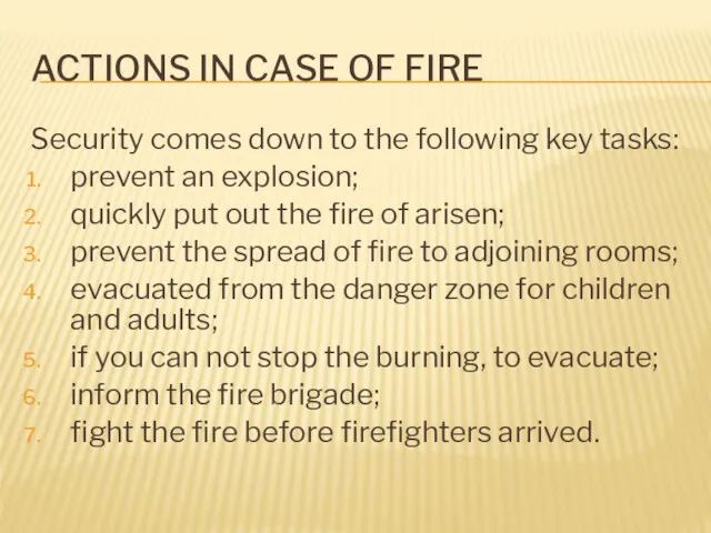 ACTIONS IN CASE OF FIRE Security comes down to the following key tasks: