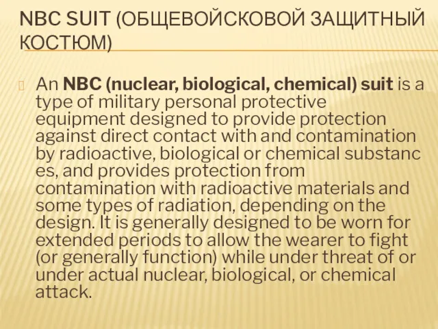NBC SUIT (ОБЩЕВОЙСКОВОЙ ЗАЩИТНЫЙ КОСТЮМ) An NBC (nuclear, biological, chemical) suit is a