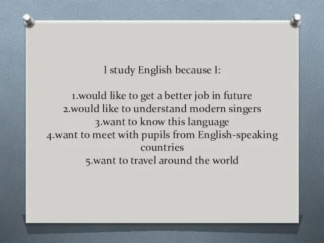 I study English because I: 1.would like to get a better job in