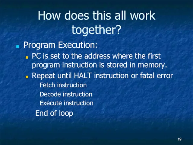 How does this all work together? Program Execution: PC is set to the