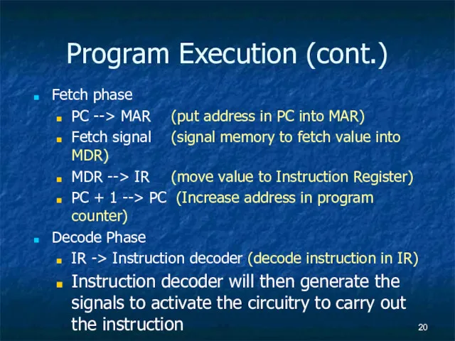 Program Execution (cont.) Fetch phase PC --> MAR (put address in PC into