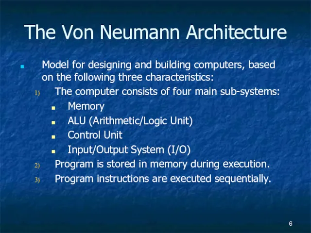 The Von Neumann Architecture Model for designing and building computers, based on the