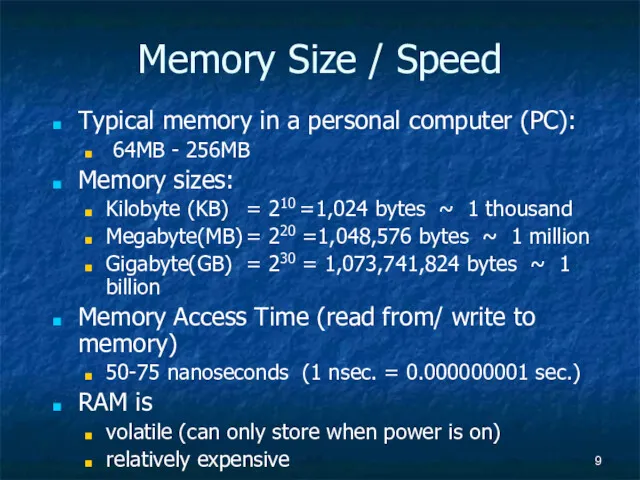 Memory Size / Speed Typical memory in a personal computer (PC): 64MB -