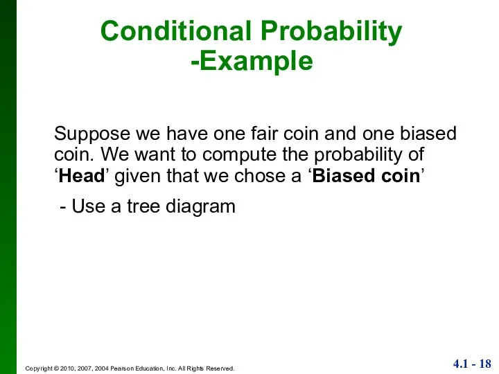 Conditional Probability -Example Suppose we have one fair coin and