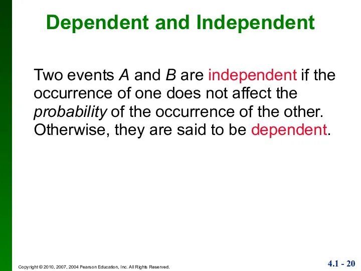 Dependent and Independent Two events A and B are independent