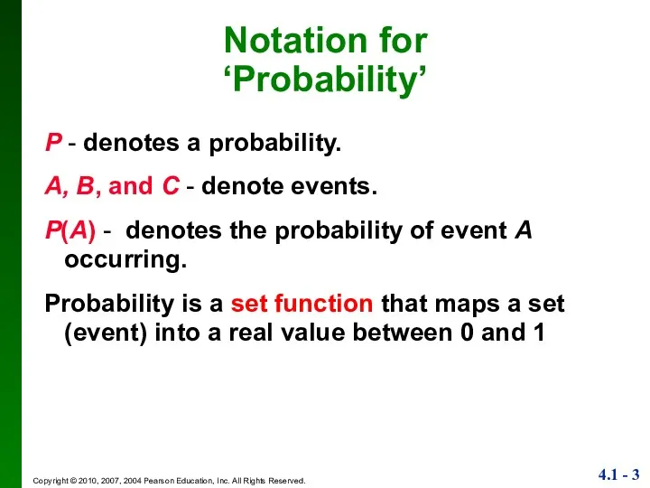 Notation for ‘Probability’ P - denotes a probability. A, B,