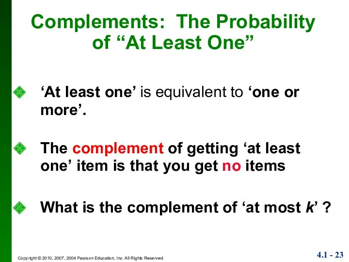 Complements: The Probability of “At Least One” The complement of