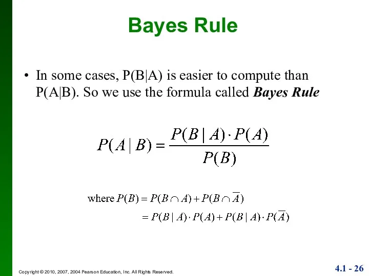 Bayes Rule In some cases, P(B|A) is easier to compute