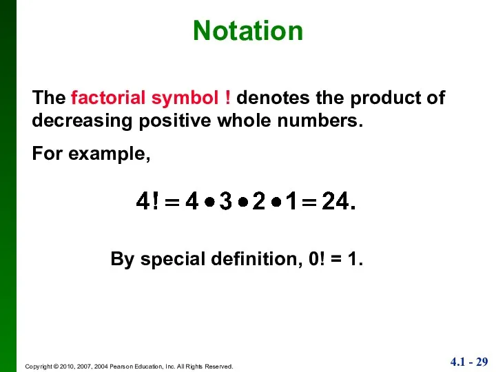 Notation The factorial symbol ! denotes the product of decreasing