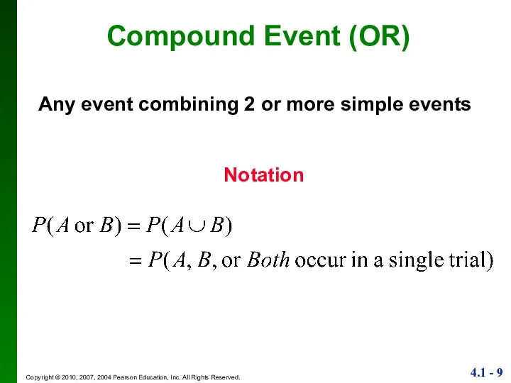 Any event combining 2 or more simple events Compound Event (OR) Notation