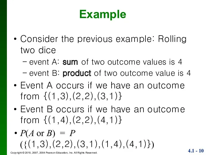 Example Consider the previous example: Rolling two dice event A: