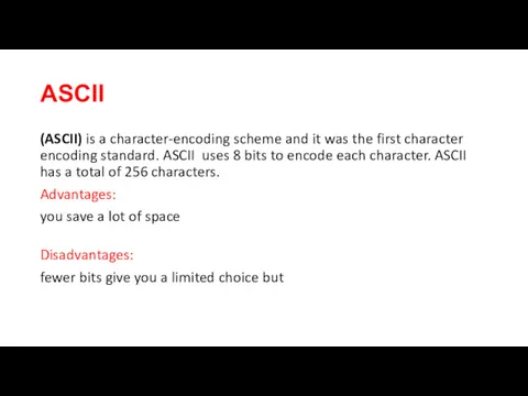 ASCII (ASCII) is a character-encoding scheme and it was the