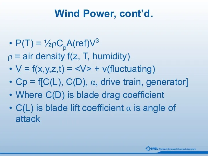 Wind Power, cont’d. P(T) = ½ρCpA(ref)V3 ρ = air density