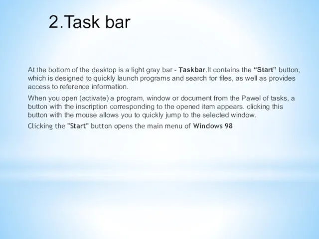 2.Task bar At the bottom of the desktop is a