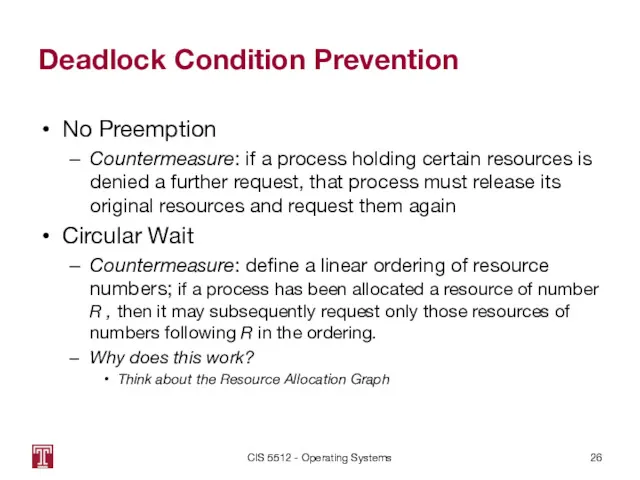 Deadlock Condition Prevention No Preemption Countermeasure: if a process holding