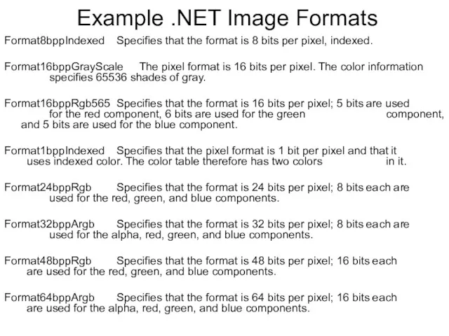 Example .NET Image Formats Format8bppIndexed Specifies that the format is