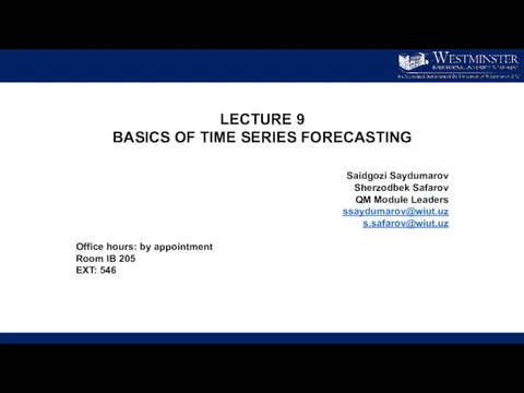LECTURE 9 BASICS OF TIME SERIES FORECASTING Saidgozi Saydumarov Sherzodbek