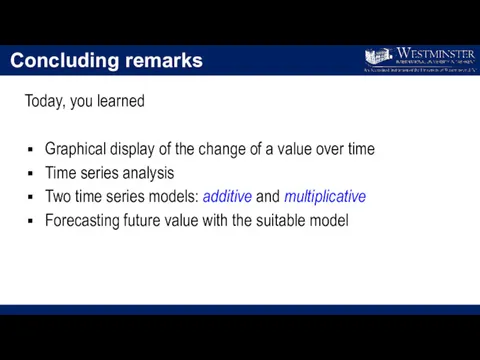 Concluding remarks Today, you learned Graphical display of the change of a value