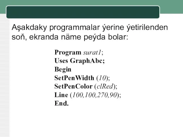 Aşakdaky programmalar ýerine ýetirilenden soň, ekranda näme peýda bolar: Program