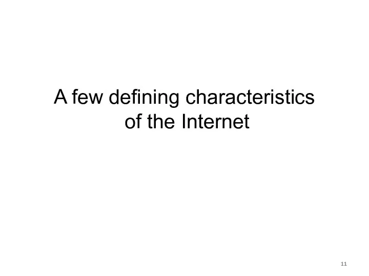 A few defining characteristics of the Internet