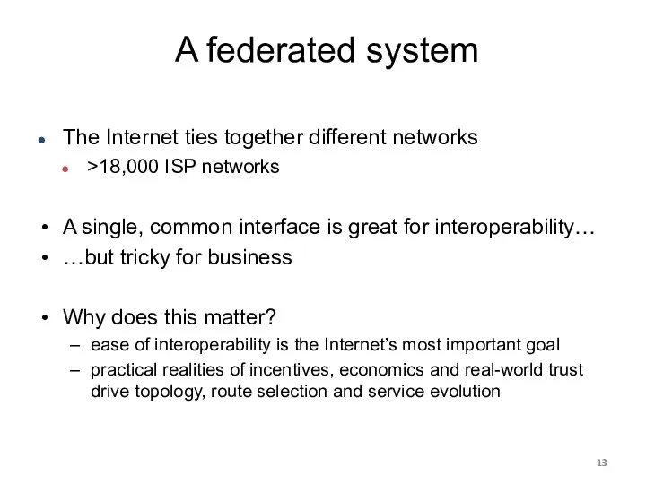 A federated system A single, common interface is great for