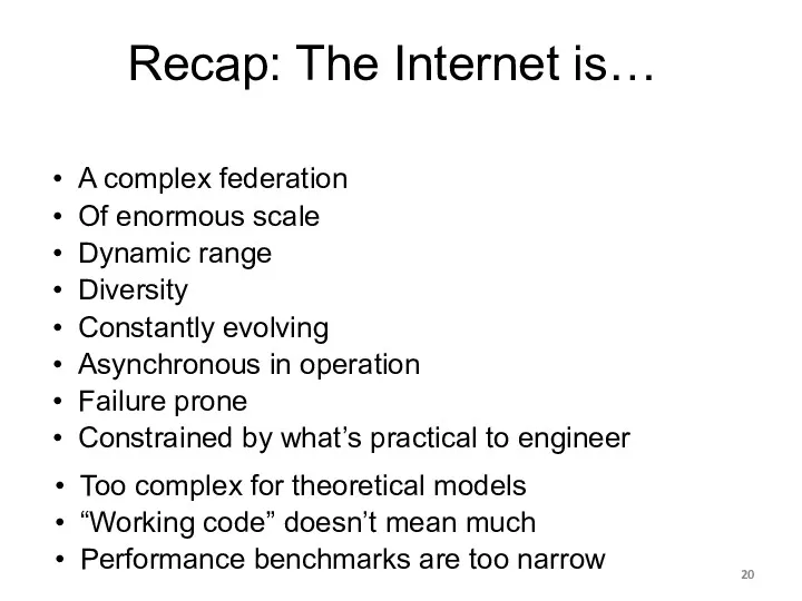 Recap: The Internet is… A complex federation Of enormous scale Dynamic range Diversity