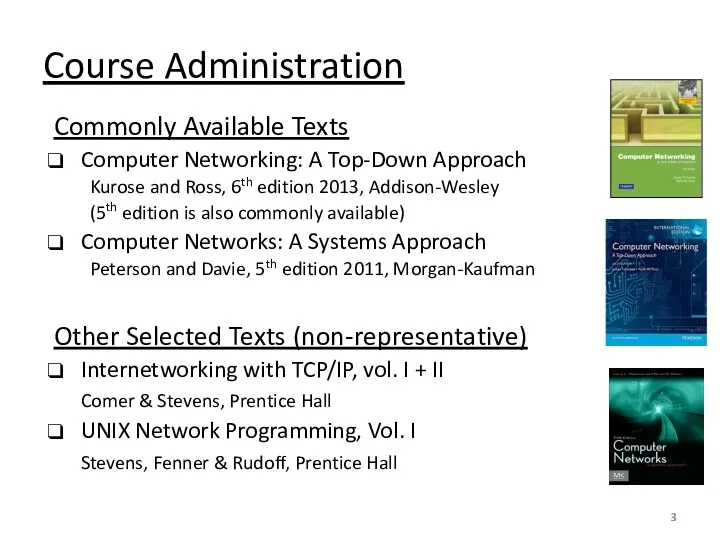 Course Administration Commonly Available Texts Computer Networking: A Top-Down Approach Kurose and Ross,