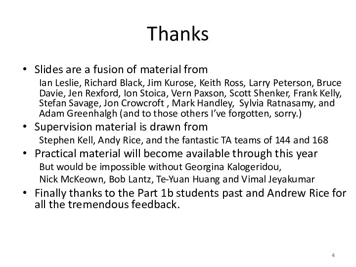 Thanks Slides are a fusion of material from Ian Leslie, Richard Black, Jim