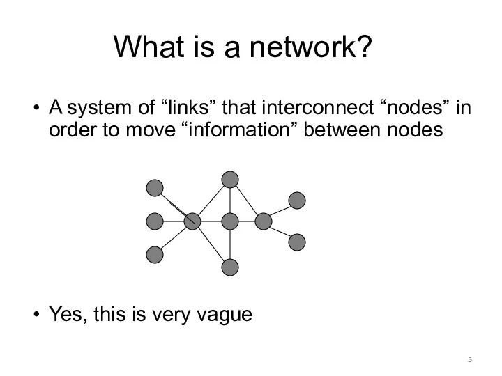 What is a network? A system of “links” that interconnect “nodes” in order