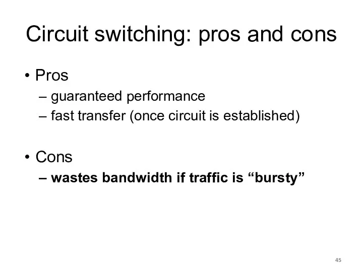 Circuit switching: pros and cons Pros guaranteed performance fast transfer
