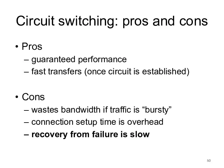 Circuit switching: pros and cons Pros guaranteed performance fast transfers (once circuit is