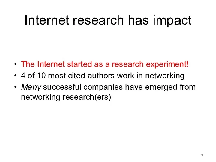 Internet research has impact The Internet started as a research