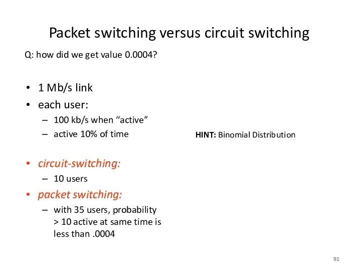 Packet switching versus circuit switching 1 Mb/s link each user: 100 kb/s when