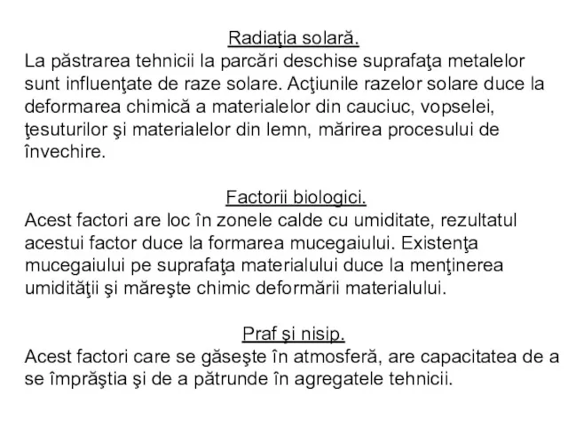 Radiaţia solară. La păstrarea tehnicii la parcări deschise suprafaţa metalelor