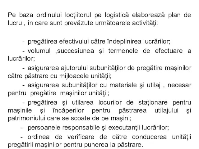 Pe baza ordinului locţiitorul pe logistică elaborează plan de lucru