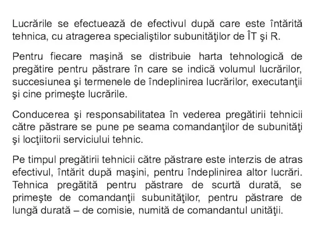 Lucrările se efectuează de efectivul după care este întărită tehnica,