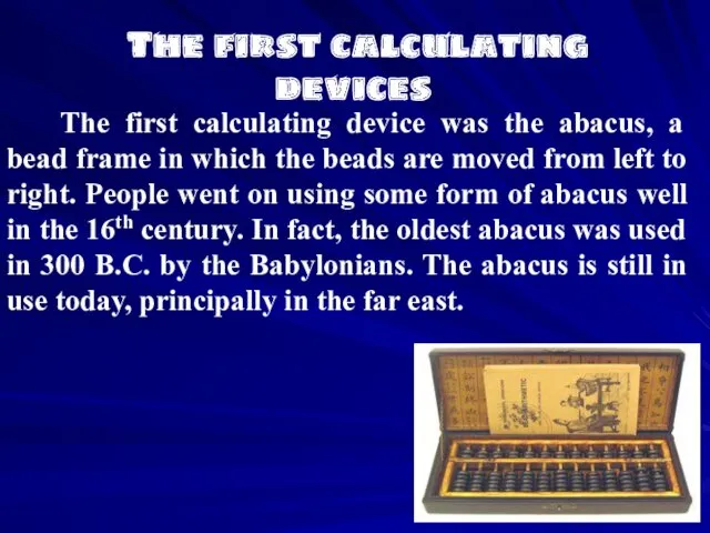 The first calculating devices The first calculating device was the