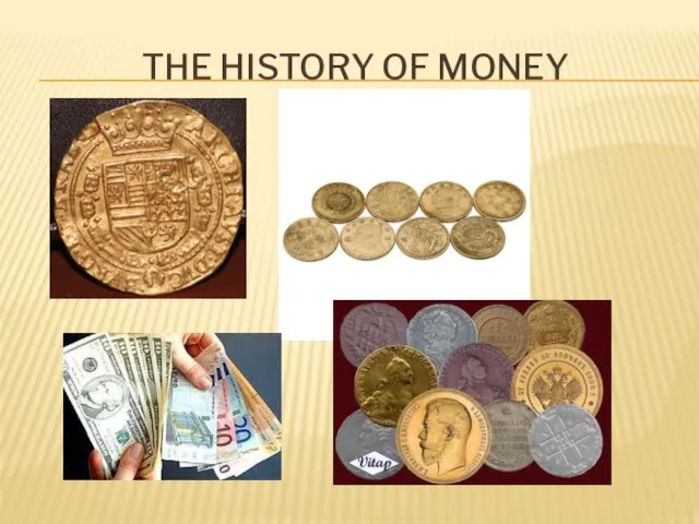 THE HISTORY OF MONEY