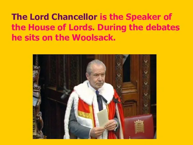 The Lord Chancellor is the Speaker of the House of