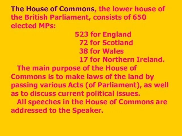 The House of Commons, the lower house of the British